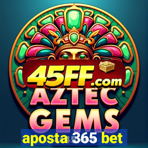 aposta 365 bet